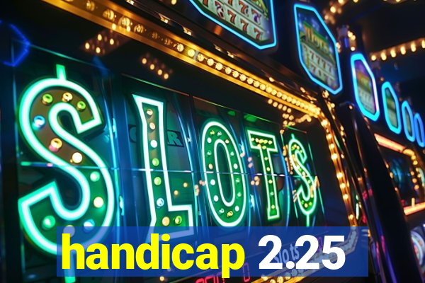 handicap 2.25